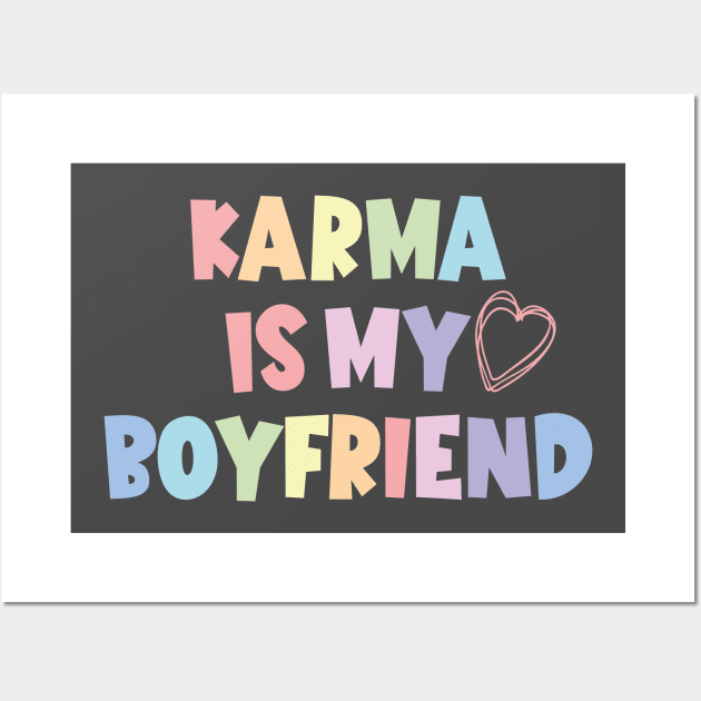 Karma Is My Boyfriend, Karma Funny Wall Art by Royal7Arts